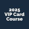 2025 VIP Card Course